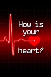 How is your heart?